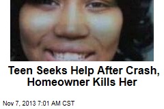 Teen Seeks Help After Crash, Homeowner Kills Her