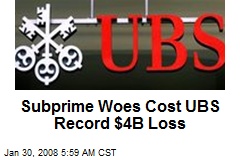 Subprime Woes Cost UBS Record $4B Loss