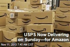 USPS Now Delivering on Sunday&mdash;for Amazon