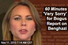 60 Minutes &#39;Very Sorry&#39; for Bogus Report on Benghazi