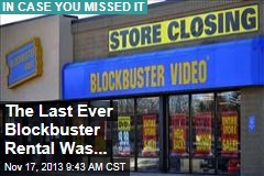 The Last Ever Blockbuster Rental Was...