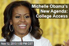 Michelle Obama&#39;s New Agenda: College Access