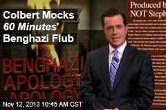 Colbert Mocks 60 Minutes &#39; Benghazi Flub