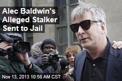 Alec Baldwin&#39;s Alleged Stalker Sent to Jail
