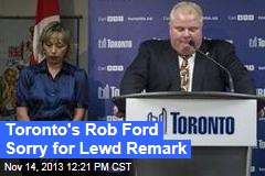 Toronto&#39;s Rob Ford Finds Vulgar New Low, Apologizes