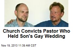 Church Convicts Pastor Who Held Son&#39;s Gay Wedding