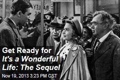 Get Ready for It&#39;s a Wonderful Life: The Sequel
