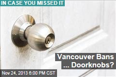 Vancouver Bans ... Doorknobs?