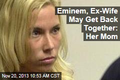 Eminem, Ex-Wife May Get Back Together: Her Mom