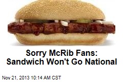 Sorry McRib Fans: Sandwich Won&#39;t Go National