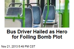 Bus Driver Hailed as Hero for Foiling Bomb Plot