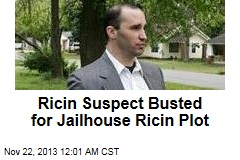 Ricin Suspect Busted for Jailhouse Ricin Plot
