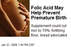 Folic Acid May Help Prevent Premature Birth