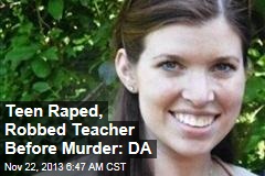 Teen Raped, Robbed Teacher Before Murder: DA
