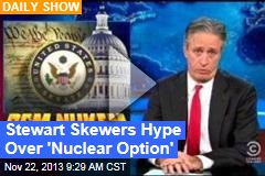 Stewart Skewers Hype Over &#39;Nuclear Option&#39;