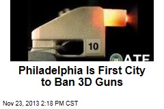 Philadelphia Is First City to Ban 3D Guns