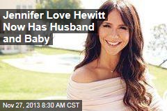 Jennifer Love Hewitt Now Has Husband and Baby