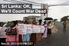 Sri Lanka: OK, We&#39;ll Count War Dead