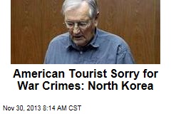 American Tourist Sorry for War Crimes: North Korea