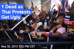 1 Dead as Thai Protests Get Ugly