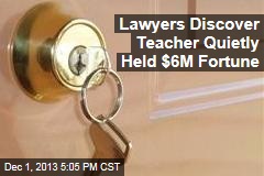 Lawyers Discover Teacher Quietly Hid Away $6M