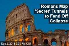Romans Map &#39;Secret&#39; Tunnels to Fend Off Collapse