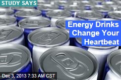 Energy Drinks Change Your Heartbeat