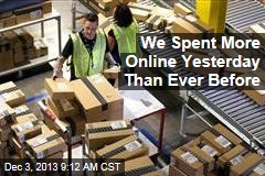 We Spent More Online Yesterday Than Ever Before