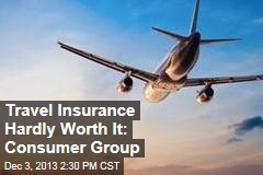 Travel Insurance Hardly Worth It: Consumer Group