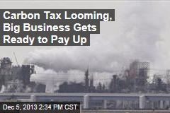 Carbon Tax Looming, Big Business Gets Ready to Pay Up