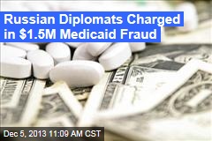 Russian Diplomats Charged in $1.5M Medicaid Fraud