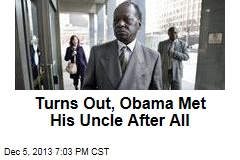 Turns Out, Obama Met His Uncle After All