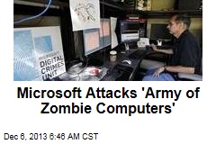 Microsoft Attacks &#39;Army of Zombie Computers&#39;