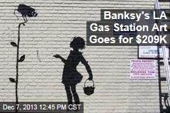 Banksy&#39;s LA Gas Station Art Goes for $209K