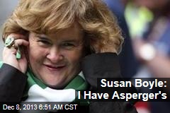Susan Boyle: I Have Asperger&#39;s