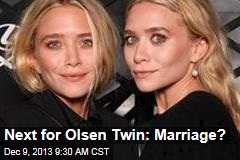 Next for Olsen Twin: Marriage?