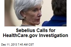 Sebelius Calls for HealthCare.gov Investigation