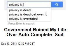 Government Ruined My Life Over Auto-Complete: Suit