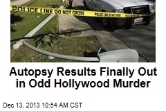 Autopsy Results Finally Out in Odd Hollywood Murder