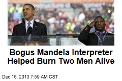 Bogus Mandela Interpreter Helped Burn Two Men Alive