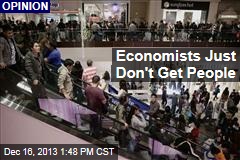 Economists Just Don&#39;t Get People