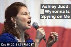 Ashley Judd: Wynonna Is Spying on Me