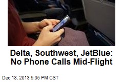 Delta, Southwest, JetBlue: No Phone Calls Mid-Flight