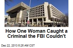 How One Woman Caught a Criminal the FBI Couldn&#39;t