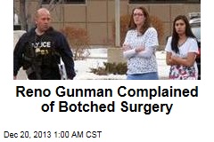 Reno Gunman Complained of Botched Surgery