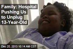 Family: Hospital Pushing Us to Unplug Daughter, 13