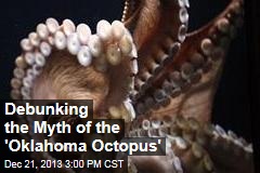 Debunking the Myth of the &#39;Oklahoma Octopus&#39;