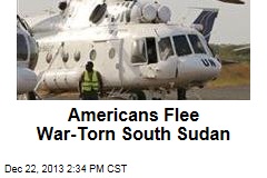 Americans Flown Out of War-Torn South Sudan