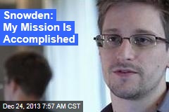 Snowden: My Mission Is Accomplished