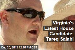 Virginia&#39;s Latest House Candidate: Tareq Salahi